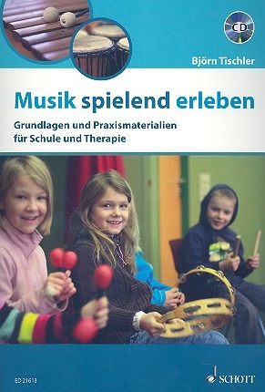 Musik spielend erleben (+CD) Grundlagen und Praxismaterialien fr Schule und Therapie