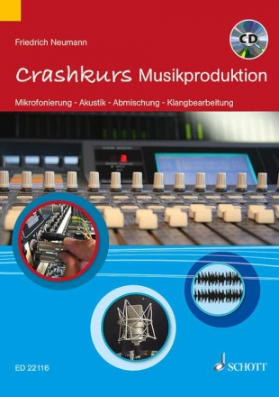 Crashkurs Musikproduktion (+CD) Mikrofonierung - Akustik - Abmischung - Klangbearbeitung