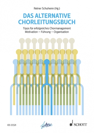 Das alternative Chorleitungsbuch Tipps fr erfolgreiches Chormanagement