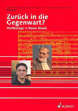 Zurck zur Gegenwart? Band 55 Weltbezge in Neuer Musik