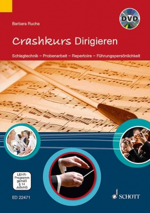 Crashkurs Dirigieren (+DVD) Schlagtechnik - Probenarbeit - Repertoire - Fhrungspersnlichkeit