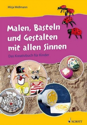 Malen, Basteln und Gestalten mit allen Sinnen Das Kreativbuch fr Kinder Lehrerband