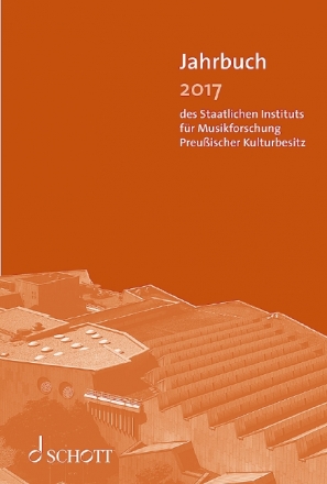 Jahrbuch 2017 des Staatlichen Instituts fr Musikforschung Preuischer Kulturbesitz