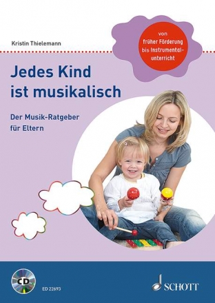 Jedes Kind ist musikalisch (+CD) Der Musik-Ratgeber fr Eltern