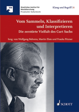 Vom Sammeln, Klassifizieren und Interpretieren Band 6 Die zerstrte Vielfalt des Curt Sachs