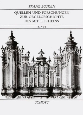 Quellen und Forschungen zur Orgelgeschichte des Mittelrheins Band 1 Mainz und Vororte - Rheinhessen - Worms und Vororte