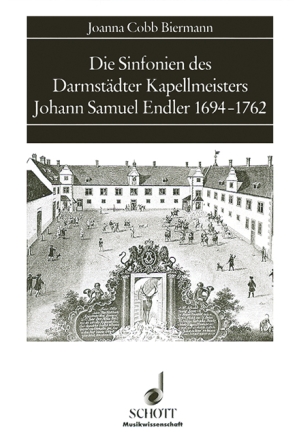 Die Sinfonien des Darmstdter Kapellmeisters Johann Samuel Endler 1694 Ein Beitrag zur Geschichte der Sinfonie