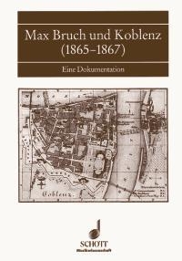 Max Bruch und Koblenz (1865-1867) Band 34 Eine Dokumentation