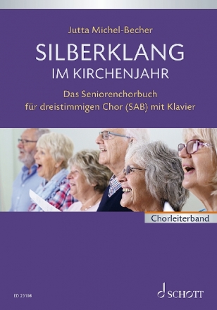 Silberklang im Kirchenjahr fr gem Chor (SAB) und Klavier Chorleiterband (dt)