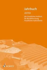 Jahrbuch 2010 des Staatlichen Instituts fr Musikforschung Preuischer Kulturbesitz