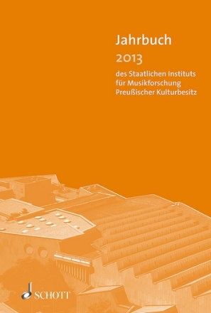 Jahrbuch 2013 des Staatlichen Instituts fr Musikforschung Preuischer Kulturbesitz