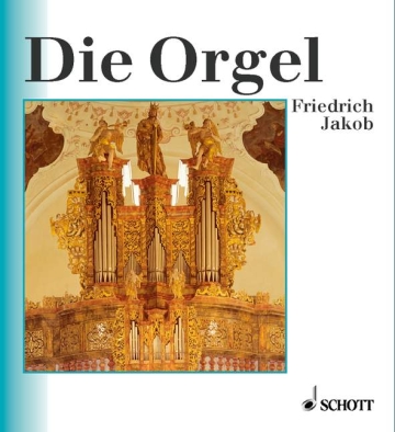 Die Orgel Band 1 Orgelbau und Orgelspiel von der Antike bis zur Gegenwart