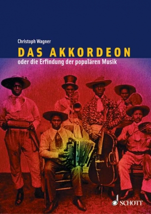 Das Akkordeon oder die Erfindung der populren Musik Eine Kulturgeschichte