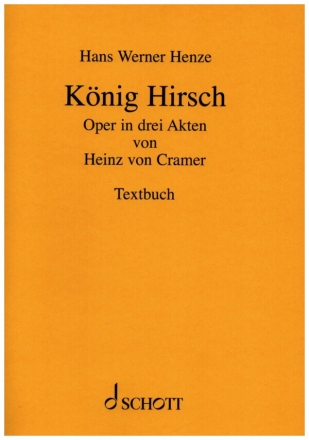 Knig Hirsch Oper in 3 Akten nach dem Drama von Graf Carlo Gozzi Textbuch/Libretto