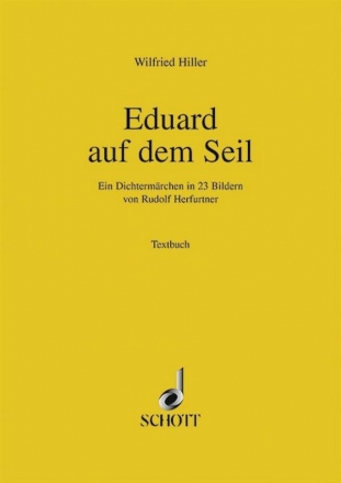 Eduard auf dem Seil fr Soli, Chor und Orchester Textbuch/Libretto