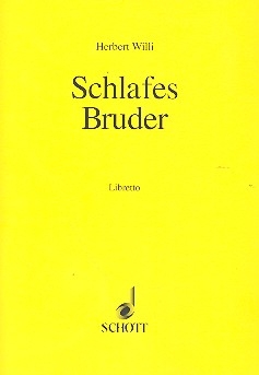 Schlafes Bruder Oper in einem Prolog, acht Szenen und einem Epilog Textbuch/Libretto