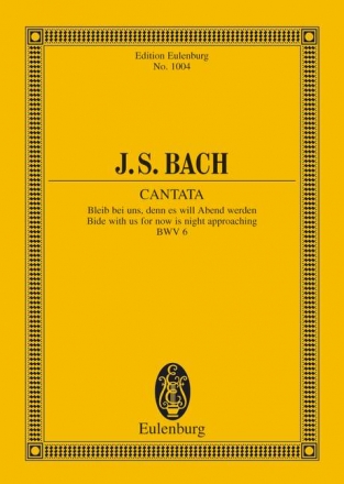 Bleib bei uns denn es will Abend werden - Kantate Nr.6 BWV6 fr Soli, Chor und Orchester Studienpartitur