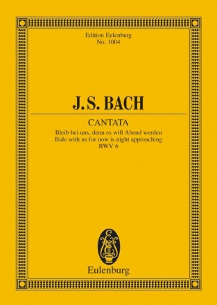 Bleib bei uns denn es will Abend werden - Kantate Nr.6 BWV6 fr Soli, Chor und Orchester Studienpartitur