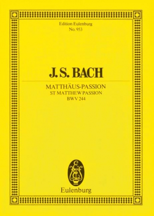 Matthäus-Passion BWV244 für 5 Soli, 2 Chöre und 2 Orchester Studienpartitur