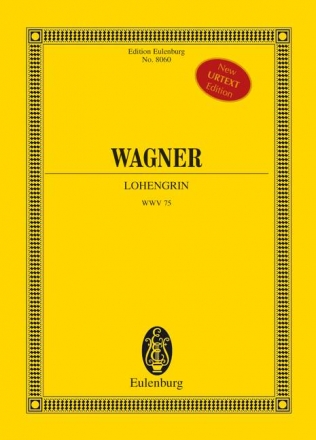 Lohengrin WWV75 fr 2 Soprane, Tenor, Bariton, 2 Bsse, gem Chor und Orchester Studienpartitur