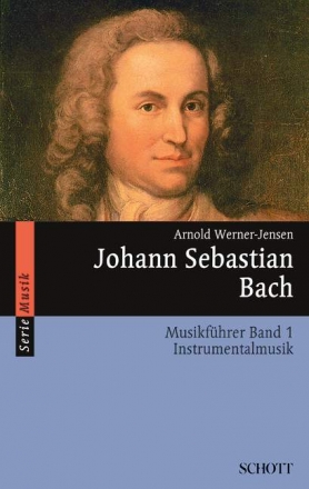 Johann Sebastian Bach Band 1 Musikfhrer - Band 1: Instrumentalmusik