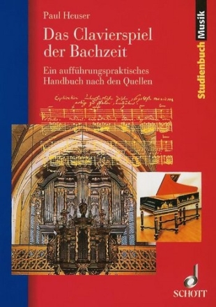 Das Clavierspiel der Bachzeit Ein auffhrungspraktisches Handbuch nach den Quellen