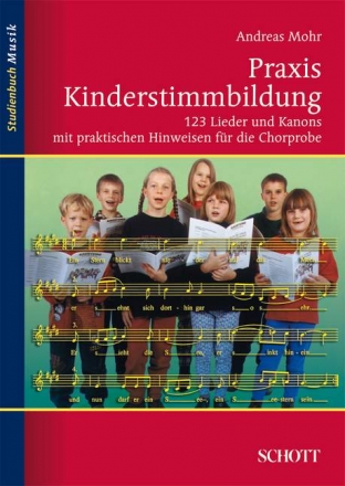 Praxis Kinderstimmbildung 123 Lieder und Kanons mit praktischen Hinweisen fr die Chorprobe