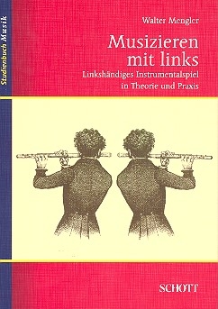 Musizieren mit links Linkshndiges Instrumentalspiel in Theorie und Praxis