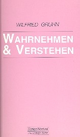 Wahrnehmen und verstehen Untersuchungen zum Verstehensbegriff der Musik