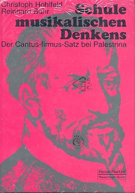 Schule musikalischen Denkens Band 1 Der Cantus-Firmus-Satz bei Palestrina