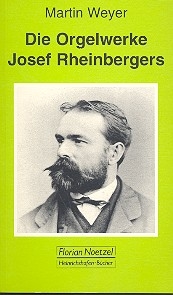Die Orgelwerke Josef Rheinbergers Ein Handbuch für Organisten