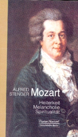 Mozart Heiterkeit, Melancholie, Spiritualitt