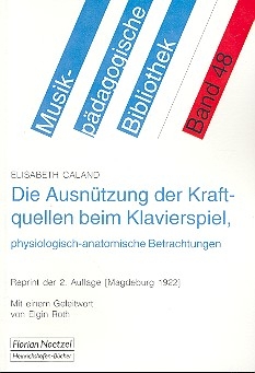 Die Ausntzung der Kraftquellen beim Klavierspiel, physiologisch-anatomische Betrachtungen Reprint der 2. Auflage