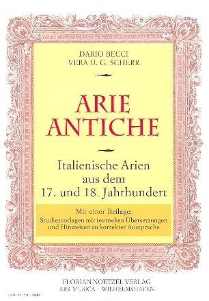 Arie antiche - Italienische Arien aus dem 17. und 18. Jahrhundert Studiervorlagen mit textnahen bersetzungen und Hinweisen zu korrekter Aussprache Set ( 2 Hefte)