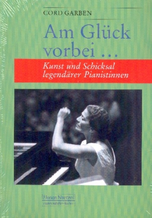 Am Glck vorbei Kunst und Schicksal legendrer Pianistinnen