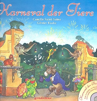 Karneval der Tiere (+CD) Eine Geschichte zur Musik von Camille Saint-Saens