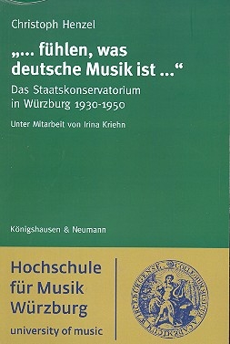 Fhlen was deutsche Musik ist Das Staatskonservatorium in Wrzburg 1930-1950