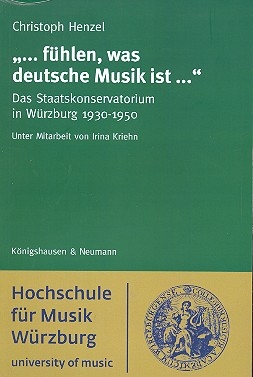 Fhlen was deutsche Musik ist Das Staatskonservatorium in Wrzburg 1930-1950