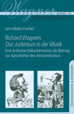 Richard Wagner - Das Judentum in der Musik Eine kritische Dokumentation als Beitrag zur Geschichte des Antisemitismus