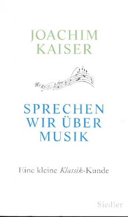 Sprechen wir ber Musik Eine kleine Klassik-Kunde gebunden