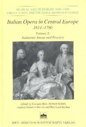 Italian Opera in Central Europe 1614-1780 vol.2 Italianit� - Image and Practice (en)