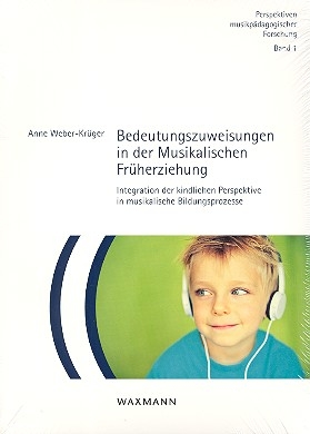 Bedeutungszuweisungen in der Musikalischen Frherziehung Integration der kindlichen Perspektive in musikalische Bildungsprozesse