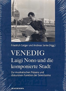 Luigi Nono und die komponierte Stadt Zur musikalischen Prsenz und diskursiven Funktion der Serenissima