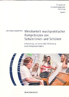 Messbarkeit musikpraktischer Kompetenzen von Schlerinnen und Schlern Entwicklung und empirische Validierung eines Kompetenzmodells