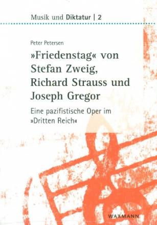 Friedenstag von Stefan Zweig, Richard Strauss und Joseph Gregor Eine pazifistische Oper im Dritten Reich