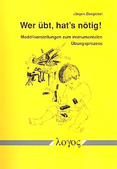 Wer �bt hat's n�tig Modellvorstellungen zum instrumentalen �bungsproze�
