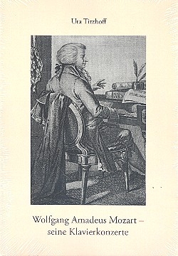 Wolfgang Amadeus Mozart seine Klavierkonzerte