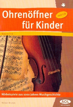 Ohrenffner fr Kinder (+CD) Hrbeispielen aus 1000 Jahren Musikgeschichte 12. Auflage