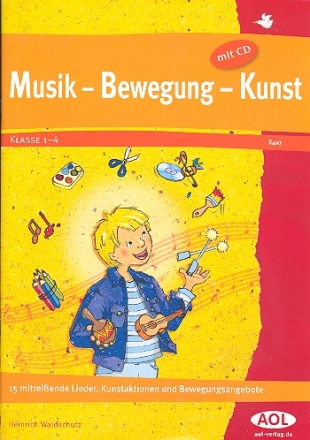 Musik - Bewegung - Kunst (+CD) 15 mitreiende Lieder, Kunstaktionen und Bewegungsangebote  (Klasse 1-4)