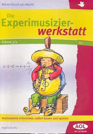 Die Experimusizierwerkstatt Klasse 3/4 Lehrerband mit Kopiervorlagen